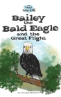 Bailey the Bald Eagle and the Great Flight By Nathan Dye, Chris Dye (Illustrator) Cover Image