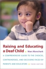 Raising and Educating a Deaf Child By Marc Marschark Cover Image