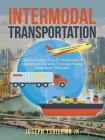 Intermodal Transportation: Quintessence, Legal Challenges & Impact on Current Transportation Insurance Schemes By Joseph Tshilomb Jk Cover Image