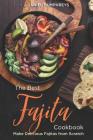 The Best Fajita Cookbook: Make Delicious Fajitas from Scratch By Daniel Humphreys Cover Image