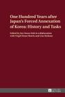 One Hundred Years after Japan's Forced Annexation of Korea: History and Tasks By See-Hwan Doh (Editor) Cover Image