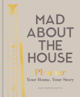 Mad About the House - Planner: Your Home, Your Story Cover Image