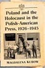 Poland and the Holocaust in the Polish-American Press, 1926-1945 Cover Image