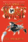 A Bad Spell for the Worst Witch By Jill Murphy, Jill Murphy (Illustrator) Cover Image