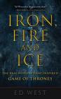Iron, Fire and Ice: The Real History That Inspired Game of Thrones Cover Image