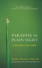 Paradise in Plain Sight: Lessons from a Zen Garden By Karen Maezen Miller Cover Image