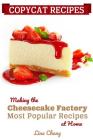 Copycat Recipes: Making the Cheesecake Factory Most Popular Recipes at Home By Lina Chang Cover Image