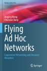Flying Ad Hoc Networks: Cooperative Networking and Resource Allocation (Wireless Networks) By Jingjing Wang, Chunxiao Jiang Cover Image