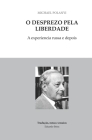 O desprezo pela liberdade By Eduardo Beira (Translator), Michael Polanyi Cover Image
