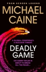 Deadly Game: The stunning thriller from the screen legend Michael Caine Cover Image