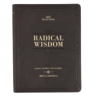 Radical Wisdom 365 Devotions, a Daily Journey for Men - Brown Faux Leather Flexcover Gift Book Devotional W/Ribbon Marker  Cover Image