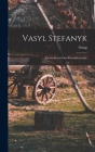 Vasyl Stefanyk: Sproba krytychnoï kharakterystyky By Ostap 1881-1954 Hrytsa Cover Image