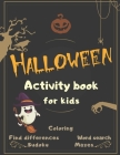 Halloween Activity Book Coloring Mazes Sudoku Word search Find differences for Kids: with Solutions Fun Workbook Spooky Scary Things, Games For Little Cover Image