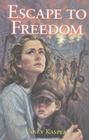 Escape to Freedom By Vancy Kasper Cover Image