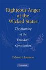 Righteous Anger at the Wicked States: The Meaning of the Founders' Constitution Cover Image