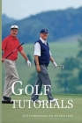Golf Tutorials: Golf Fundamentals For All Skill Level: Golf Teaching Points Cover Image