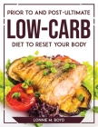 Prior to and Post-Ultimate Low-Carb Diet to Reset Your Body By Lonnie M Boyd Cover Image