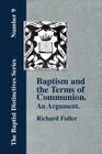 Baptism and the Terms of Communion: An Argument. By Richard Fuller Cover Image
