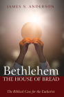 Bethlehem: The House of Bread Cover Image