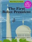 The First Robot President By Gregory Turner-Rahman Cover Image