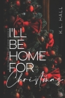 I'll Be Home for Christmas: A Potomac Falls Short Book II By K. L. Hall Cover Image