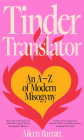 Tinder Translator: An AZ of Modern Misogyny By Aileen Barratt Cover Image