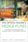 The Option Trader's Hedge Fund: A Business Framework for Trading Equity and Index Options (Paperback) Cover Image