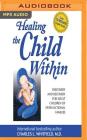 Healing the Child Within: Discovery and Recovery for Adult Children of Dysfunctional Families By Charles Whitfield, Robert Feifar (Read by) Cover Image