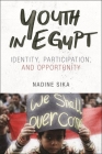 Youth in Egypt: Identity, Participation, and Opportunity By Nadine Sika Cover Image