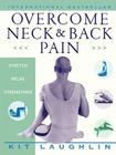 Overcome Neck & Back Pain By Kit Laughlin Cover Image