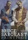 Bruce Sargeant Paintings 2023 By Bruce Sargeant (Artist) Cover Image