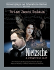 Nietzsche: A Dangerous Life: An Historical Biography Movie Script About History's Most Infamous Atheist Cover Image