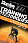 Bicycling Magazine's Training Techniques for Cyclists: Greater Power, Faster Speed, Longer Endurance, Better Skills Cover Image
