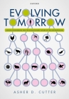 Evolving Tomorrow: Genetic Engineering and the Evolutionary Future of the Anthropocene By Asher Cutter Cover Image