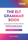 The ELT Grammar Book: An Instructor-Friendly Guide for English Language Teachers By Richard Firsten, Michael C. Berman (Editor), Eileen Cotter (Editor) Cover Image