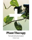 Plant Therapy: Why an Indoor Green Oasis Can Improve Your Mental and Emotional Wellbeing By Katie Cooper Cover Image