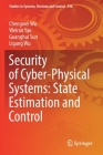 Security of Cyber-Physical Systems: State Estimation and Control (Studies in Systems #396) Cover Image