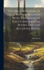 The Organization of Gold Mining Business With Specimens of the Departmental Books and the Account Books By Nicol Brown Cover Image