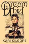 The Dream Thief By Kari Kilgore Cover Image