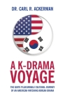 A K-Drama Voyage: The Quite Pleasurable Cultural Journey of an American Watching Korean Drama Cover Image