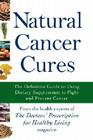 Natural Cancer Cures: The Definitive Guide to Using Dietary Supplements to Fight and Prevent Cancer By The Health Experts of the Doctors' Presc (Editor) Cover Image