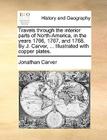 Travels Through the Interior Parts of North-America, in the Years 1766, 1767, and 1768. by J. Carver, ... Illustrated with Copper Plates. Cover Image