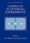 Complete Scattering Experiments (Physics of Atoms and Molecules) By Uwe Becker (Editor), Albert Crowe (Editor) Cover Image