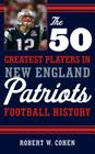 The 50 Greatest Players in New England Patriots Football History Cover Image