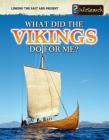 What Did the Vikings Do for Me? (Linking the Past and Present) By Elizabeth Raum Cover Image