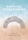 Archival Accessioning By Audra Eagle Yun (Editor) Cover Image