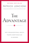 The Advantage: Why Organizational Health Trumps Everything Else in Business (J-B Lencioni) By Patrick M. Lencioni Cover Image