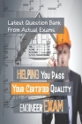 Helping You Pass Your Certified Quality Engineer Exam: Latest Question Bank From Actual Exams: Passing Asq Cqe Exam Cover Image