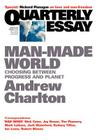 Quarterly Essay 44 Man-Made World: Choosing Between Progress and Planet By Charlton Charlton Cover Image