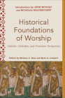 Historical Foundations of Worship: Catholic, Orthodox, and Protestant Perspectives By Melanie C. Ross (Editor), Mark A. Lamport (Editor), Melanie Ross (Editor) Cover Image